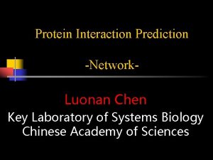 Protein Interaction Prediction Network Luonan Chen Key Laboratory