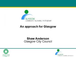 An approach for Glasgow Shaw Anderson Glasgow City
