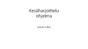 Kesharjoittelu ohjelma 13 6 31 7 2017 Piv