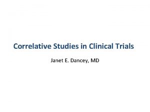 Correlative Studies in Clinical Trials Janet E Dancey