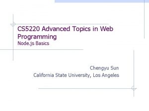 CS 5220 Advanced Topics in Web Programming Node