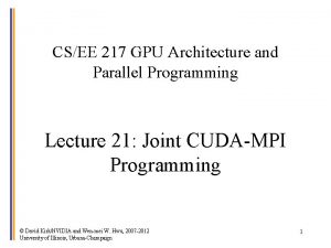 CSEE 217 GPU Architecture and Parallel Programming Lecture