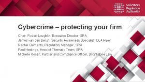 Cybercrime protecting your firm Chair Robert Loughlin Executive