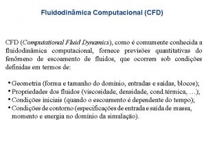 Fluidodinmica Computacional CFD CFD Computational Fluid Dynamics como Fluidodinmica Computacional CFD CFD Computational Fluid Dynamics como