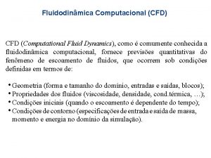 Fluidodinmica Computacional CFD CFD Computational Fluid Dynamics como