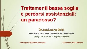 Trattamenti bassa soglia e percorsi assistenziali un paradosso