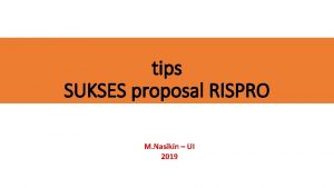 tips SUKSES proposal RISPRO M Nasikin UI 2019