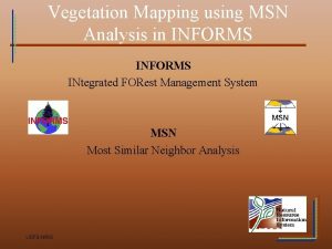 Vegetation Mapping using MSN Analysis in INFORMS INtegrated