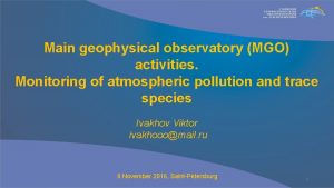 Main geophysical observatory MGO activities Monitoring of atmospheric