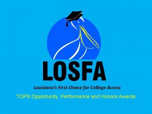 Louisianas First Choice for College Access TOPS Opportunity