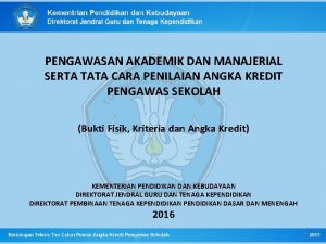 PENGAWASAN AKADEMIK DAN MANAJERIAL SERTA TATA CARA PENILAIAN