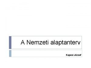 A Nemzeti alaptanterv Kaposi Jzsef Elzmnyek EU egyre