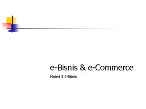 eBisnis eCommerce Materi 3 EBisnis Bisnis online alam