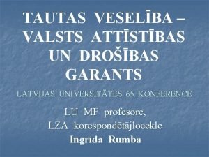 TAUTAS VESELBA VALSTS ATTSTBAS UN DROBAS GARANTS LATVIJAS