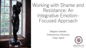 Working with Shame and Resistance An Integrative Emotion