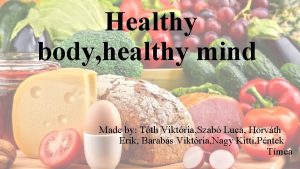 Healthy body healthy mind Made by Tth Viktria