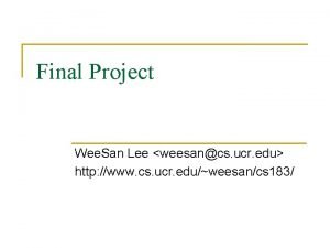 Final Project Wee San Lee weesancs ucr edu