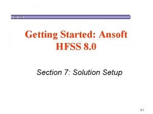 Getting Started Ansoft HFSS 8 0 Section 7