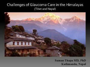 Challenges of Glaucoma Care in the Himalayas Tibet