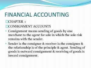 In accounting consignment means.