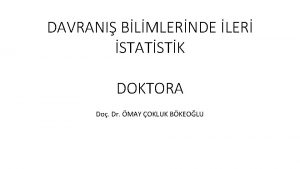 DAVRANI BLMLERNDE LER STATSTK DOKTORA Do Dr MAY