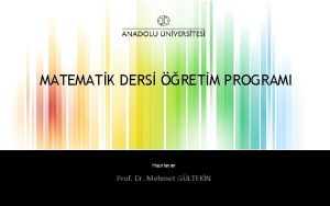 MATEMATK DERS RETM PROGRAMI Hazrlayan Prof Dr Mehmet