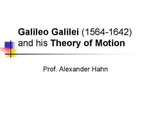 Galileo Galilei 1564 1642 and his Theory of