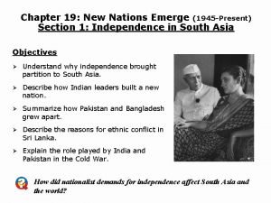 Chapter 19 New Nations Emerge 1945 Present Section