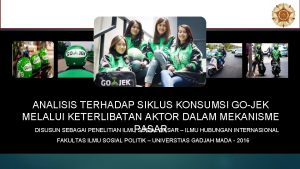 ANALISIS TERHADAP SIKLUS KONSUMSI GOJEK MELALUI KETERLIBATAN AKTOR