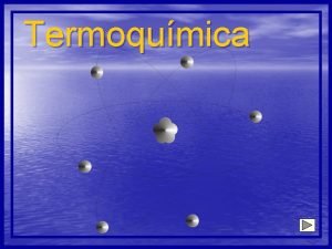 Termoqumica Conceito o ramo da termodinmica que se