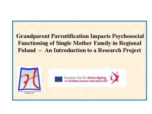 Grandparent Parentification Impacts Psychosocial Functioning of Single Mother