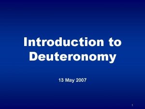 Introduction to Deuteronomy 13 May 2007 1 Moses