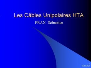 Les Cbles Unipolaires HTA PRAX Sbastien 1 22112020