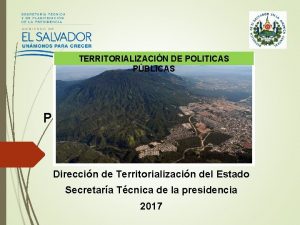 TERRITORIALIZACIN DE POLITICAS PBLICAS PUBLICAS Direccin de Territorializacin