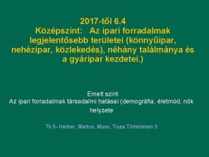 2017 tl 6 4 Kzpszint Az ipari forradalmak