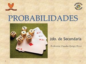 PROBABILIDADES 2 do de Secundaria Profesora Claudia Quispe