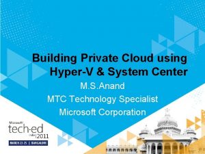 Building Private Cloud using HyperV System Center M