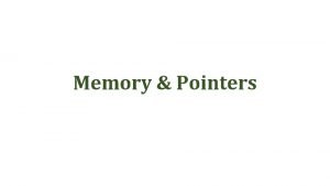 Memory Pointers Pointers 101 pointer memory address of