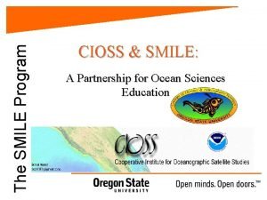 The SMILE Program CIOSS SMILE A Partnership for