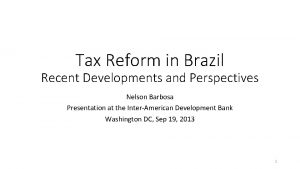 Tax Reform in Brazil Recent Developments and Perspectives