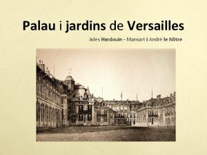 Palau i jardins de Versailles Jules Hardouin Mansart