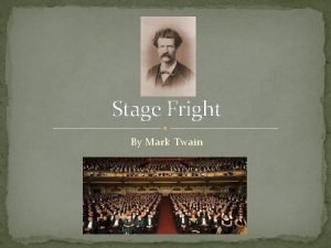 Mark twain reveals stage fright Mark twain reveals stage fright