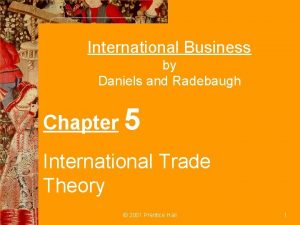 International Business by Daniels and Radebaugh Chapter 5