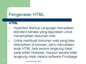 Pengenalan HTML Hypertext Markup Language merupakan standard bahasa