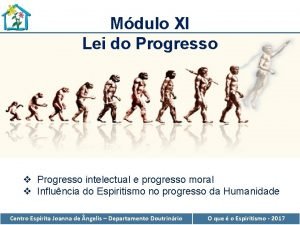 Mdulo XI Lei do Progresso v Progresso intelectual