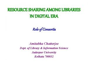 RESOURCE SHARING AMONG LIBRARIES IN DIGITAL ERA Role