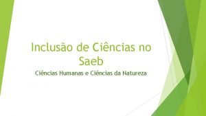 Incluso de Cincias no Saeb Cincias Humanas e