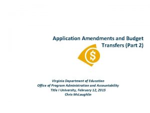 Application Amendments and Budget Transfers Part 2 Virginia