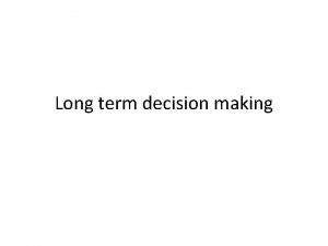Long term decision making Corporate Strategic Decision 1
