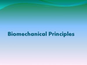 Biomechanical Principles Overview NEWTONS THREE LAWS Inertia Force